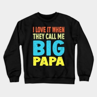 I love It When They Call Me Papa Crewneck Sweatshirt